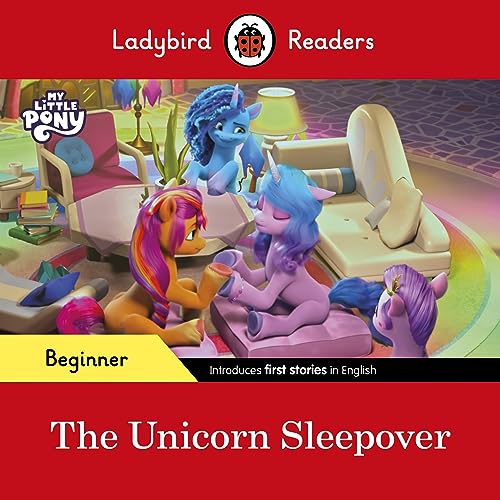 Ladybird Readers Beginner Level – My Little Pony – The Unicorn Sleepover (ELT Graded Reader) von Ladybird